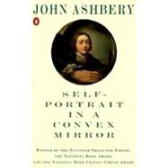 Self-Portrait in a Convex Mirror : Poems by Ashbery, John (Author), 9780140586688