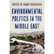 Environmental Politics in the Middle East by Verhoeven, Harry, 9780190916688