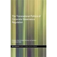 The Transnational Politics of Corporate Governance Regulation by Overbeek, Henk; van Apeldoorn, Bastiaan; Nlke, Andreas, 9780203946688