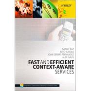 Fast And Efficient Context-aware Services by Raz, Danny; Juhola, Arto Tapani; Serrat-Fernandez, Joan; Galis, Alex, 9780470016688