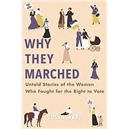 Why They Marched by Ware, Susan, 9780674986688