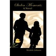 Stolen Moments by Johnson, Michele, 9780741446688