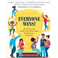 Everyone Wins! The Evidence for Family-School Partnerships and Implications for Practice by Mapp, Karen L.; HENDERSON, ANNE; Cuevas, Stephany; Franco, Martha; Ewert, Suzanna, 9781338586688