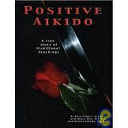 Positive Aikido by Rogers, Dave; Ellis, Henry; Eastman, Derek, 9781412046688