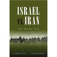 Israel Vs. Iran by Katz, Yaakov; Hendel, Yoaz, 9781597976688