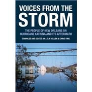 Voices from the Storm The People of New Orleans on Hurricane Katrina and Its Aftermath by Vollen, Lola; Ying, Chris, 9781932416688