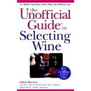 The Unofficial Guide to Selecting Wine by Sherbert, Felicia, 9780028636689