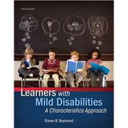 Learners with Mild Disabilities A Characteristics Approach, Loose-Leaf Version by Raymond, Eileen B., 9780134256689