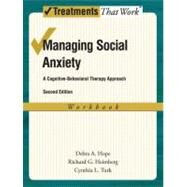 Managing Social Anxiety A Cognitive-Behavioral Therapy Approach by Hope, Debra A.; Heimberg, Richard G.; Turk, Cynthia L., 9780195336689