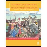 Material Connections in the Ancient Mediterranean: Mobility, Materiality and Identity by Dommelen; Peter Van, 9780415586689