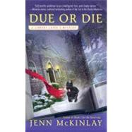 Due or Die by Mckinlay, Jenn, 9780425246689