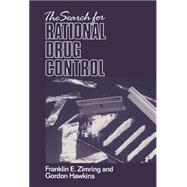 The Search for Rational Drug Control by Franklin E. Zimring , Gordon Hawkins, 9780521416689