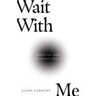 Wait With Me by Gaboury, Jason, 9780830846689