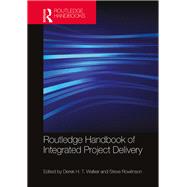 Routledge Handbook of Integrated Project Delivery by Walker; Derek, 9781138736689