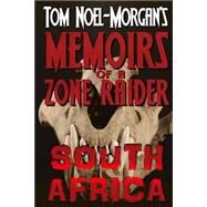 Memoirs of a Zone Raider South Africa by Noel-morgan, Tom, 9781502366689