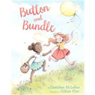 Button and Bundle by Mclellan, Gretchen; Flint, Gillian, 9781524766689
