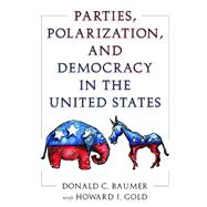 Parties, Polarization and Democracy in the United States by Baumer,Donald C., 9781594516689