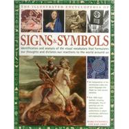 Complete Encylopedia of Signs and Symbols Identification, Analysis And Interpretation Of The Visual Codes And The Subconscious Language That Shapes And Describes Our Thoughts And Emotions by O�connell, Mark; Airey, Raje, 9781844776689