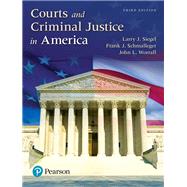 Courts and Criminal Justice in America by Siegel, Larry J; Schmalleger, Frank; Worrall, John L., 9780134526690