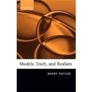 Models, Truth, and Realism by Taylor, Barry, 9780199286690