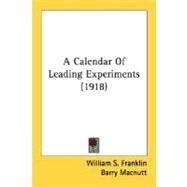 A Calendar Of Leading Experiments by Franklin, William S.; Macnutt, Barry, 9780548686690
