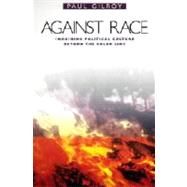 Against Race by Gilroy, Paul, 9780674006690