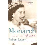 Monarch The Life and Reign of Elizabeth II by Lacey, Robert, 9780743236690