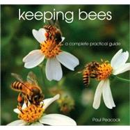 Keeping Bees: A Complete Practical Guide by Peacock, Paul, 9780793806690