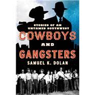 Cowboys and Gangsters by Dolan, Samuel K., 9781442246690