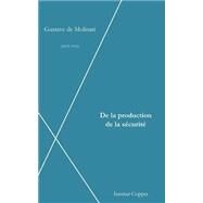 De La Production De La Securite by De Molinari, Gustave; Malbranque, Benot; Coppet, Institut, 9781500896690