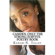 Camden, Only the Strong Survive Poetry Book by Talley, Kamari N., 9781507756690