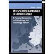 The Changing Landscape in Eastern Europe A Personal Perspective on Philanthropy and Technology Transfer by Quandt, Richard E., 9780195146691