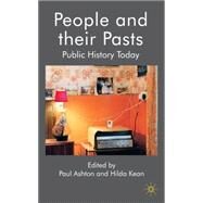 People and Their Pasts Public History Today by Kean, Hilda; Ashton, Paul, 9780230546691
