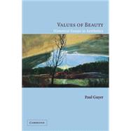 Values of Beauty: Historical Essays in Aesthetics by Paul  Guyer, 9780521606691