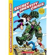 The Amazing Adventures of Nate Banks #1: Secret Identity Crisis by Bell, Jake; Giarrusso, Chris, 9780545156691