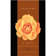 Anatomy Of A Rose Exploring The Secret Life Of Flowers by Russell, Sharman Apt, 9780738206691