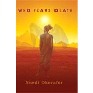 Who Fears Death by Okorafor, Nnedi, 9780756406691