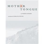 Mother Tongue by Alexakis, Vassilis; Patton, Harlan R., 9780982746691