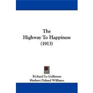 The Highway to Happiness by Le Gallienne, Richard; Williams, Herbert Deland, 9781104336691