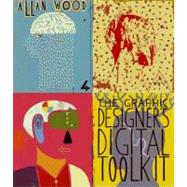 The Graphic Designers Digital Toolkit by Wood, Allan, 9781439056691