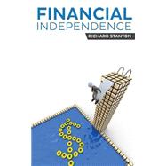 Financial Independence by Stanton, Richard, 9781505216691