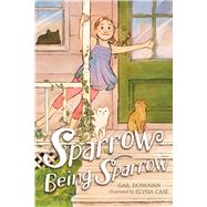 Sparrow Being Sparrow by Donovan, Gail; Case, Elysia, 9781665916691