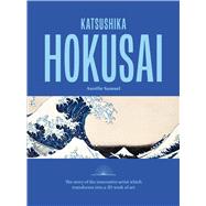 Katsushika Hokusai The story of the iconic artist that transforms into a 3D work of art by Samuel, Aur�lie, 9781846016691