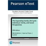 The Expanding Family Life Cycle Individual, Family, and Social Perspectives, Enhanced Pearson eText -- Access Card by McGoldrick, Monica; Garcia Preto, Nydia A.; Carter, Betty A., 9780134056692