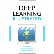 Deep Learning Illustrated A Visual, Interactive Guide to Artificial Intelligence by Krohn, Jon; Beyleveld, Grant; Bassens, Aglaé, 9780135116692