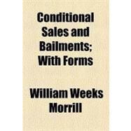 Conditional Sales and Bailments by Morrill, William Weeks, 9780217696692