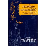 Sexology Uncensored: The Documents of Sexual Science by Bland, Lucy, 9780226056692