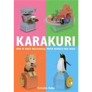 Karakuri How to Make Mechanical Paper Models That Move by Saka, Keisuke; Hamaji, Eri, 9780312566692