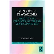 Being Well in Academia by Boynton, Petra M., 9780367186692