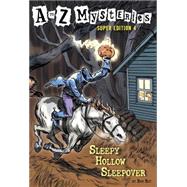 A to Z Mysteries Super Edition #4: Sleepy Hollow Sleepover by Roy, Ron; Gurney, John Steven, 9780375866692